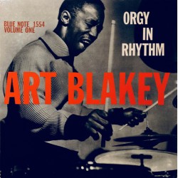 Art Blakey - Orgy In Rhythm
