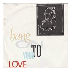 Sade - Bang On To Your Love...
