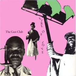 The Gun Club - Fire Of Love