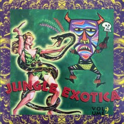 Jungle Exotica Volume Two