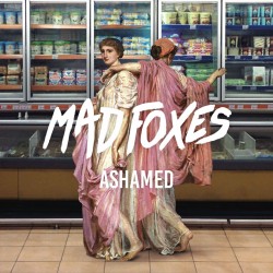 Mad Foxes - Ashamed