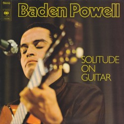 Baden Powell - Solitude On...